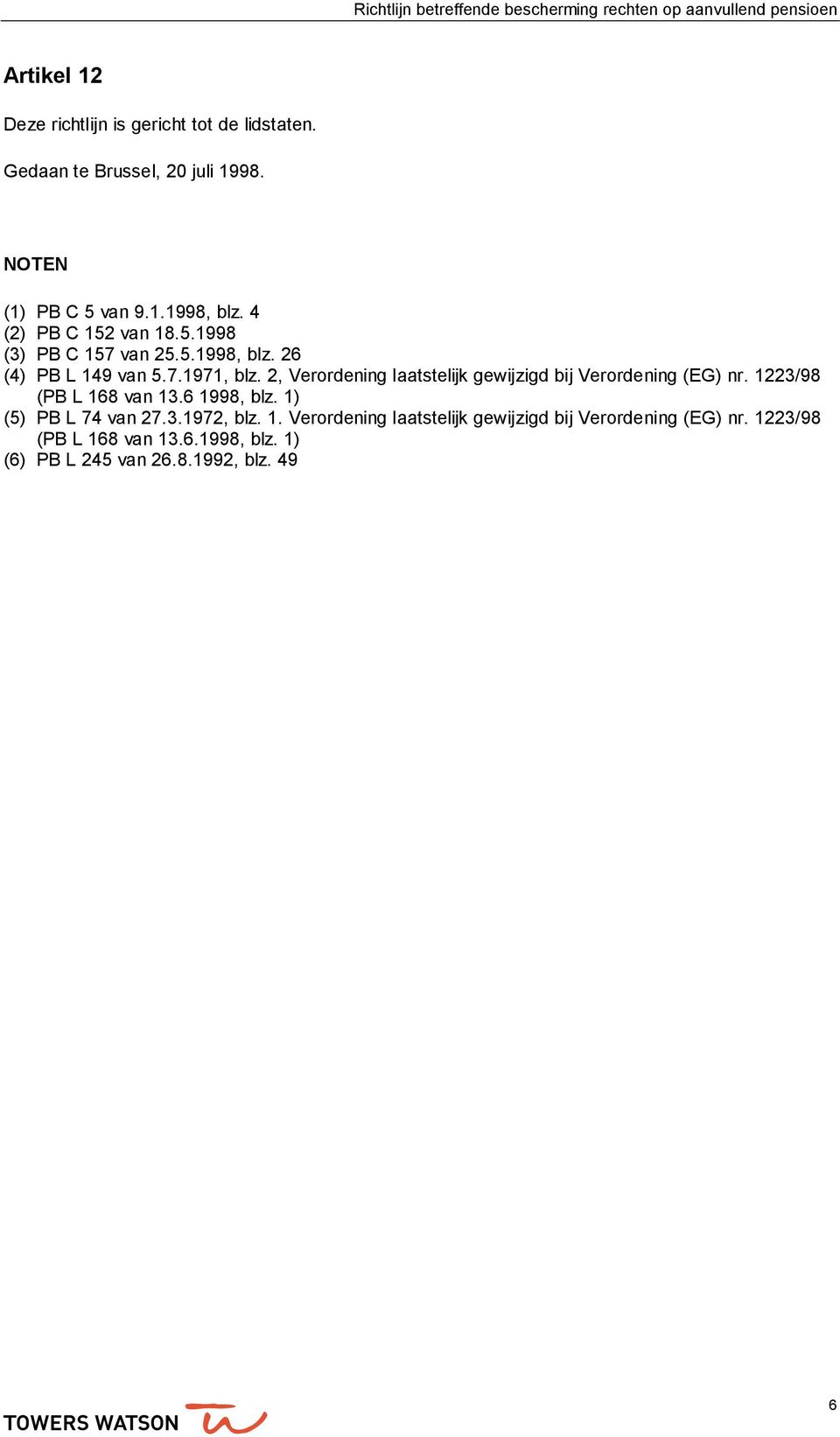 2, Verordening laatstelijk gewijzigd bij Verordening (EG) nr. 1223/98 (PB L 168 van 13.6 1998, blz. 1) (5) PB L 74 van 27.3.1972, blz.