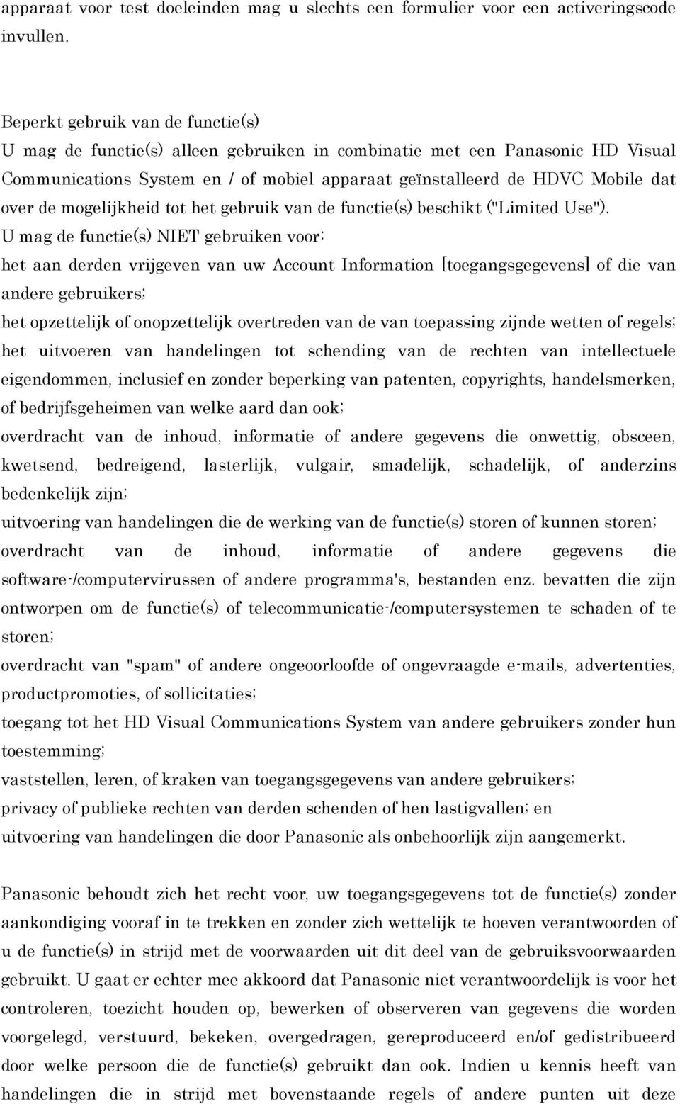 mogelijkheid tot het gebruik van de functie(s) beschikt ("Limited Use").