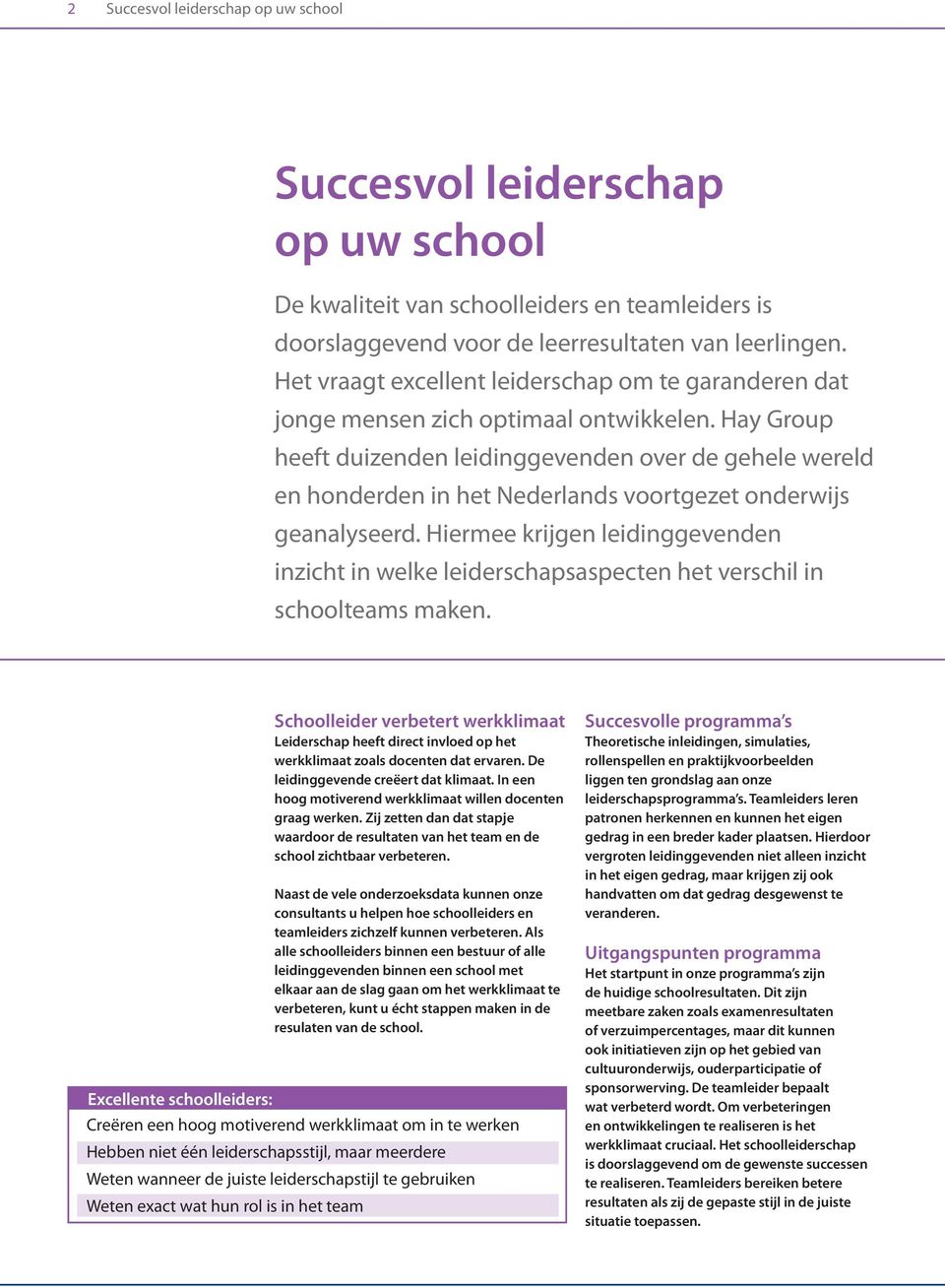 Hay Group heeft duizenden leidinggevenden over de gehele wereld en honderden in het Nederlands voortgezet onderwijs geanalyseerd.