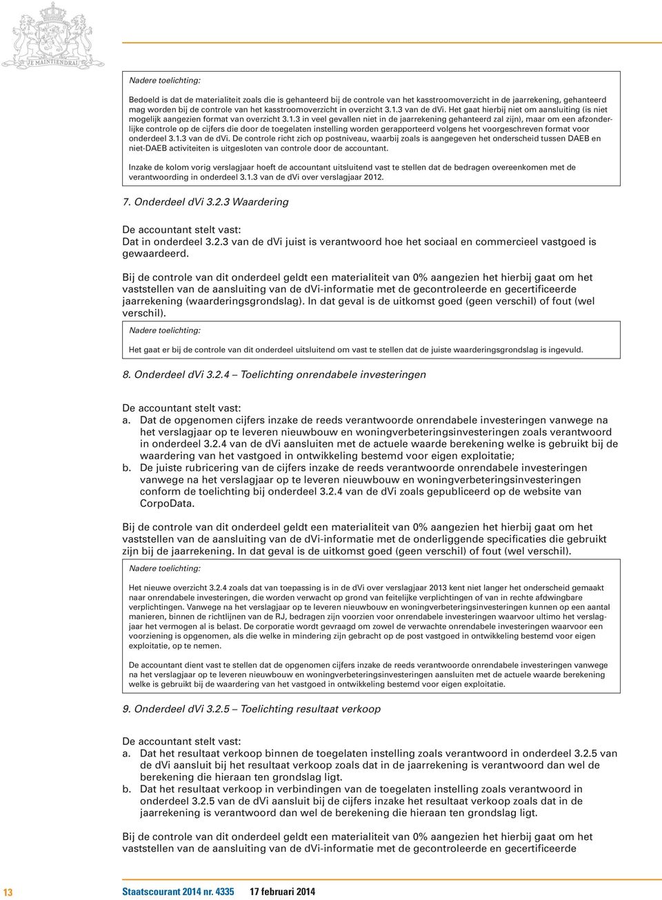 controle op de cijfers die door de toegelaten instelling worden gerapporteerd volgens het voorgeschreven format voor onderdeel 3.1.3 van de dvi.