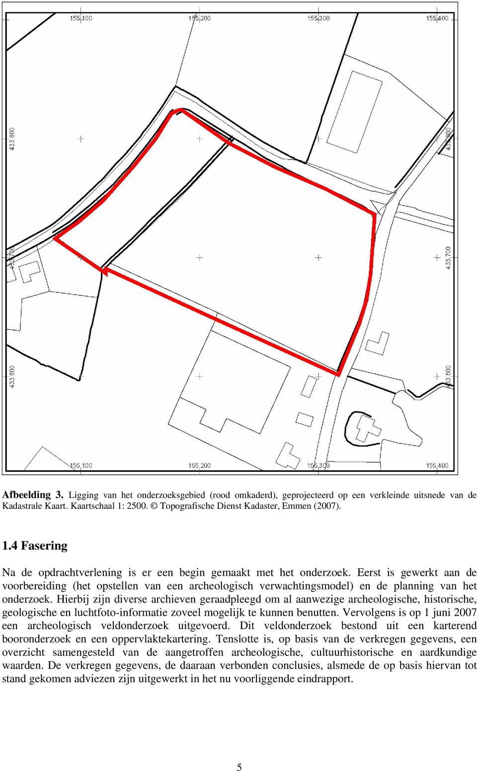 Eerst is gewerkt aan de voorbereiding (het opstellen van een archeologisch verwachtingsmodel) en de planning van het onderzoek.