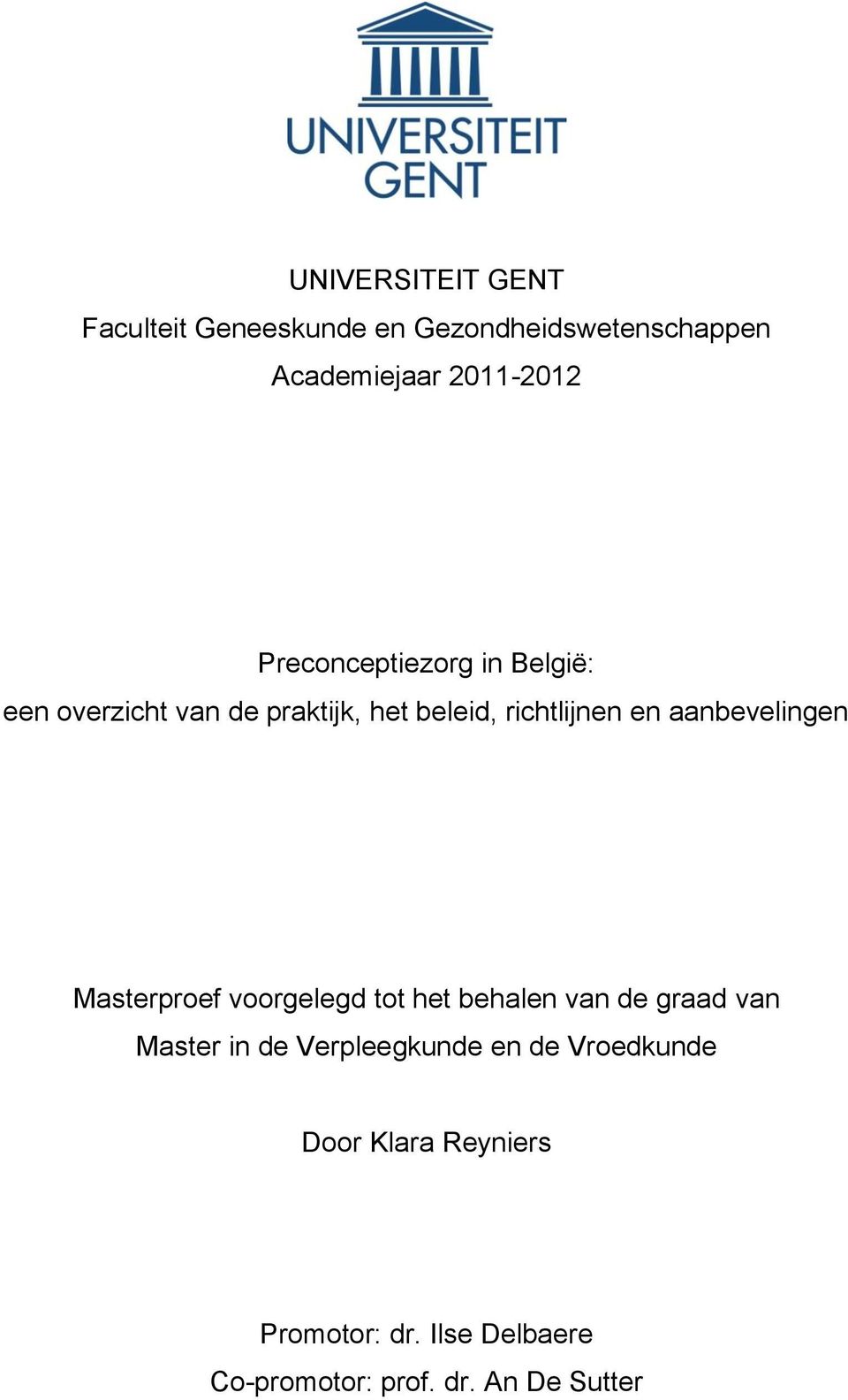 aanbevelingen Masterproef voorgelegd tot het behalen van de graad van Master in de