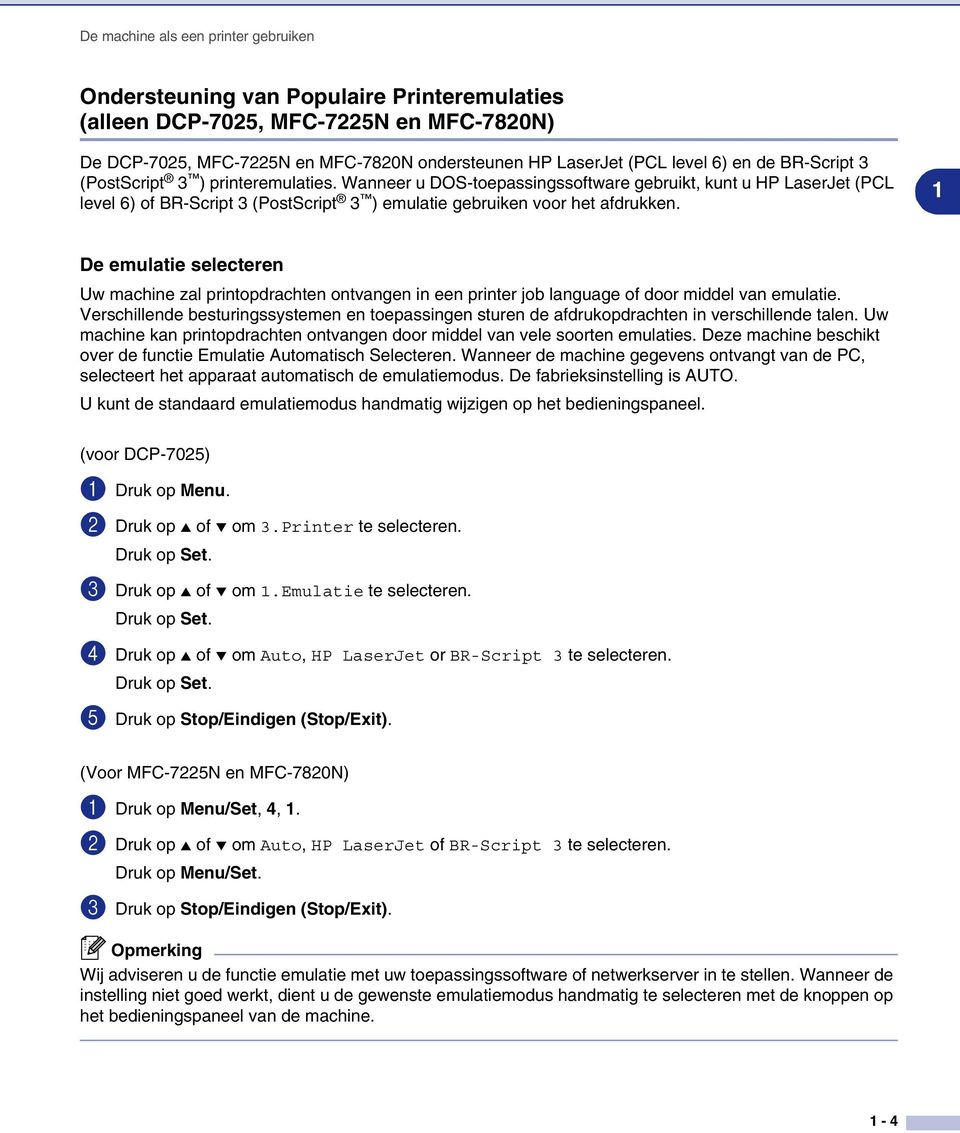 1 De emulatie selecteren Uw machine zal printopdrachten ontvangen in een printer job language of door middel van emulatie.