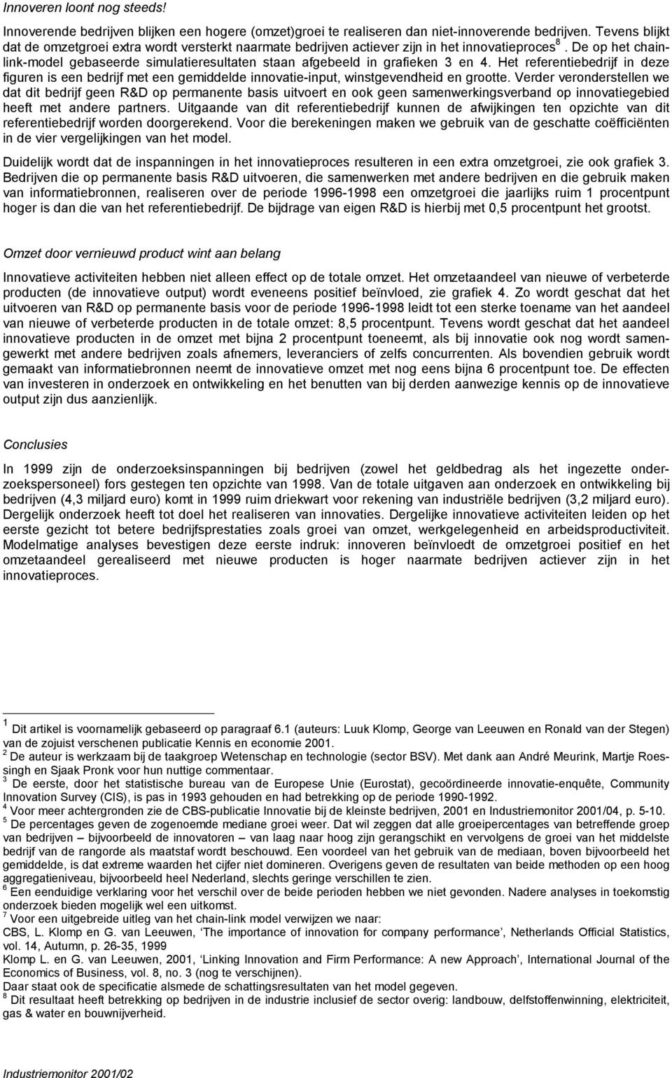 De op het chainlink-model gebaseerde simulatieresultaten staan afgebeeld in grafieken 3 en 4.