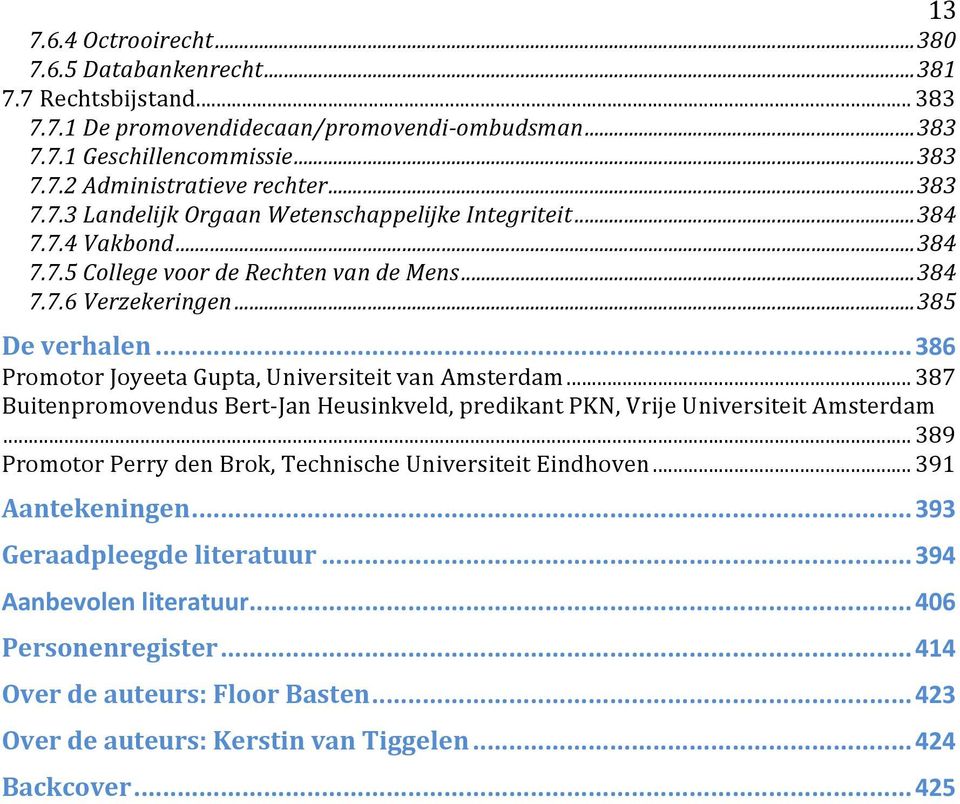 ..386 PromotorJoyeetaGupta,UniversiteitvanAmsterdam...387 BuitenpromovendusBert_JanHeusinkveld,predikantPKN,VrijeUniversiteitAmsterdam...389 PromotorPerrydenBrok,TechnischeUniversiteitEindhoven.