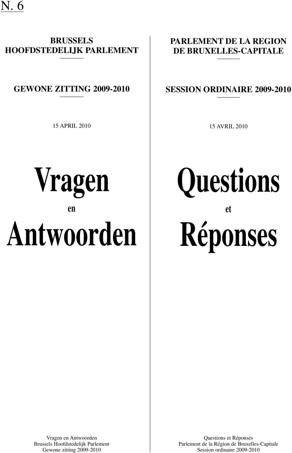 Questions et Réponses Vragen en Antwoorden Brussels Hoofdstedelijk Parlement Gewone zitting