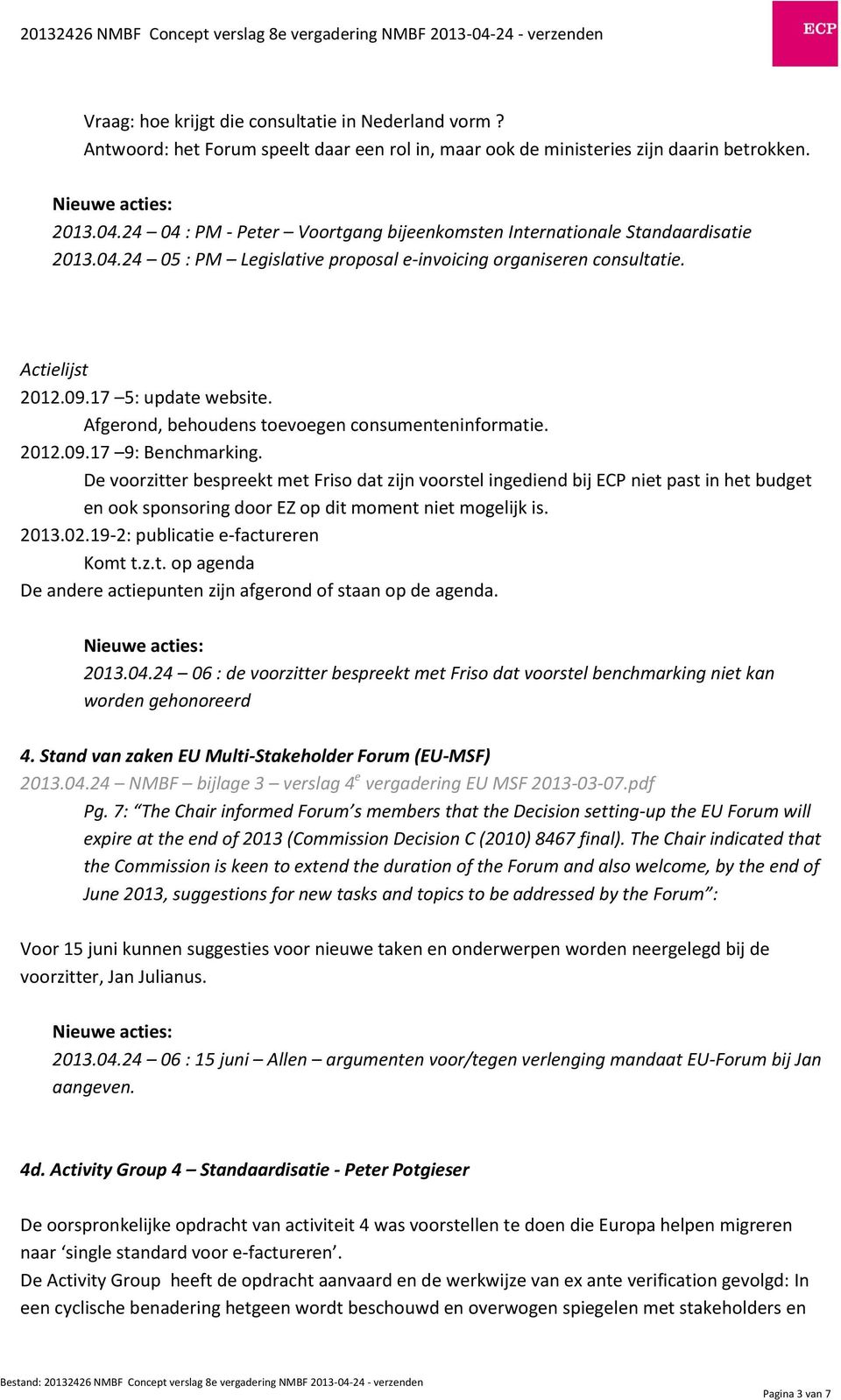 Afgerond, behoudens toevoegen consumenteninformatie. 2012.09.17 9: Benchmarking.