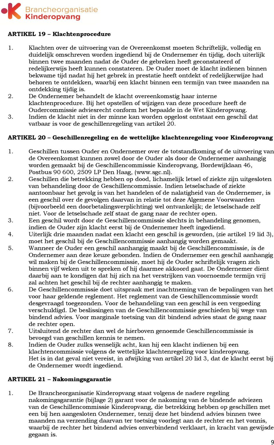 de gebreken heeft geconstateerd of redelijkerwijs heeft kunnen constateren.