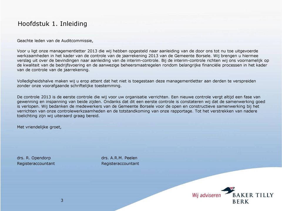 controle van de jaarrekening 2013 van de Gemeente Borsele. Wij brengen u hiermee verslag uit over de bevindingen naar aanleiding van de interim-controle.