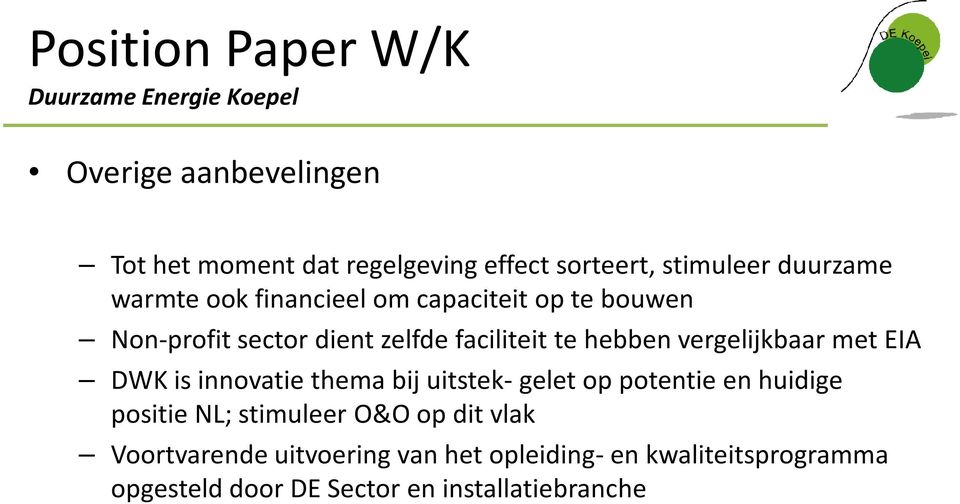 vergelijkbaar met EIA DWK is innovatie thema bij uitstek-gelet op potentie en huidige positie NL; stimuleer