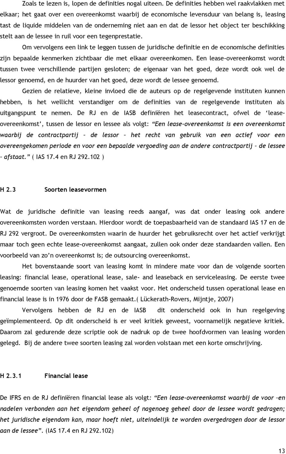 lessor het object ter beschikking stelt aan de lessee in ruil voor een tegenprestatie.