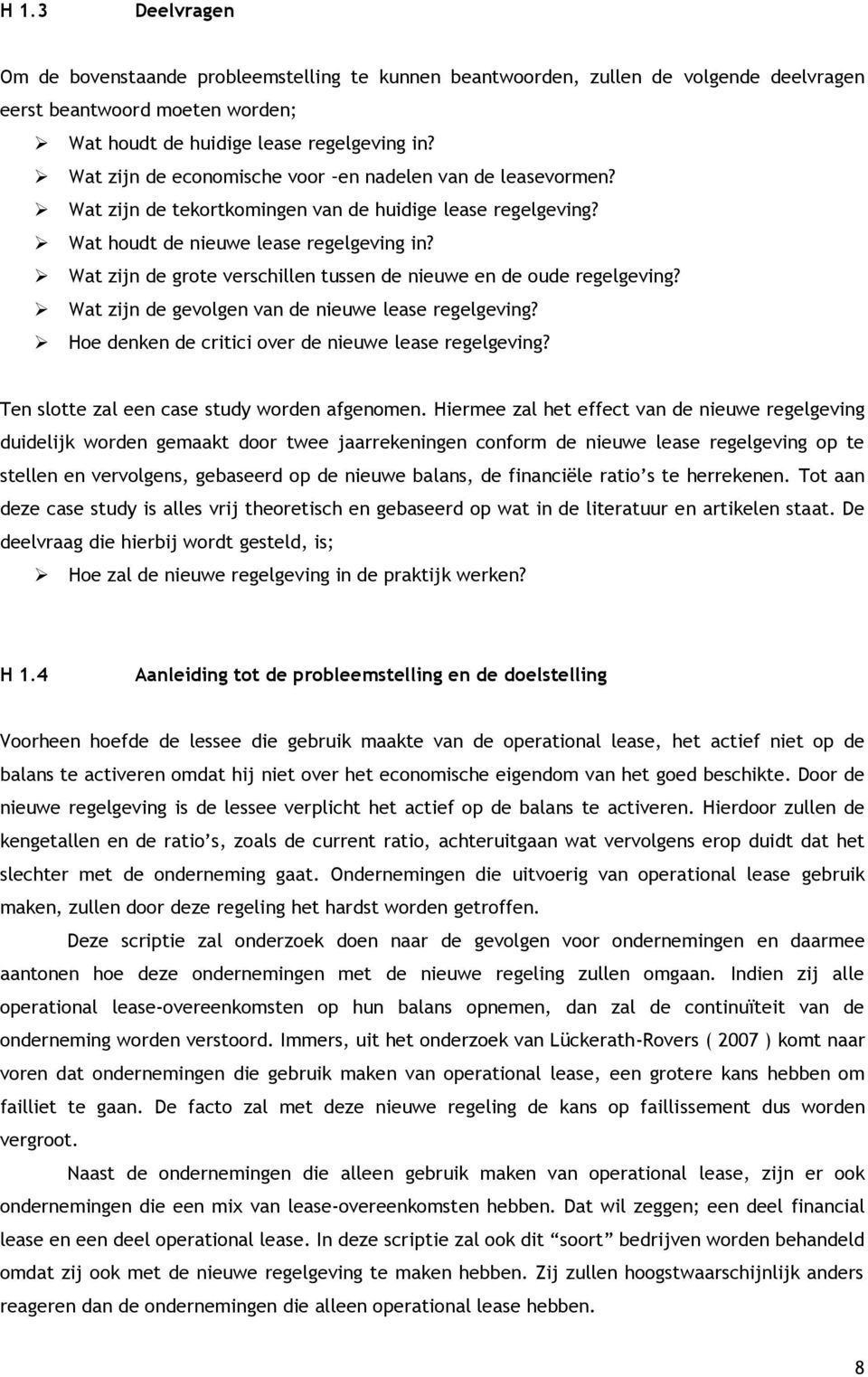 Wat zijn de grote verschillen tussen de nieuwe en de oude regelgeving? Wat zijn de gevolgen van de nieuwe lease regelgeving? Hoe denken de critici over de nieuwe lease regelgeving?