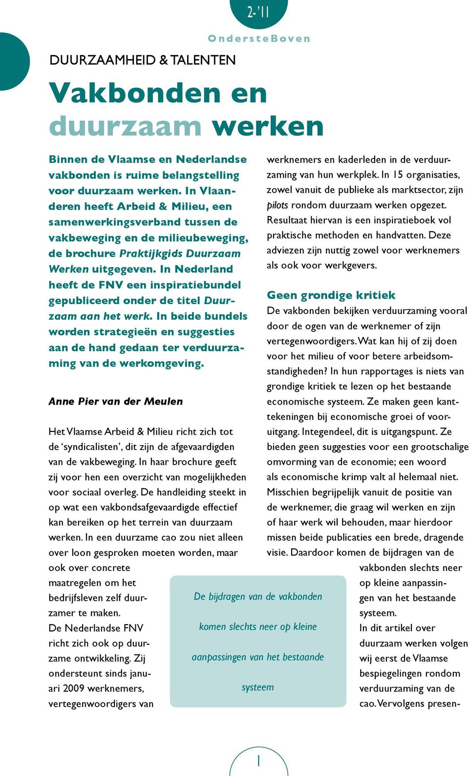In Nederland heeft de FNV een inspiratiebundel gepubliceerd onder de titel Duurzaam aan het werk.