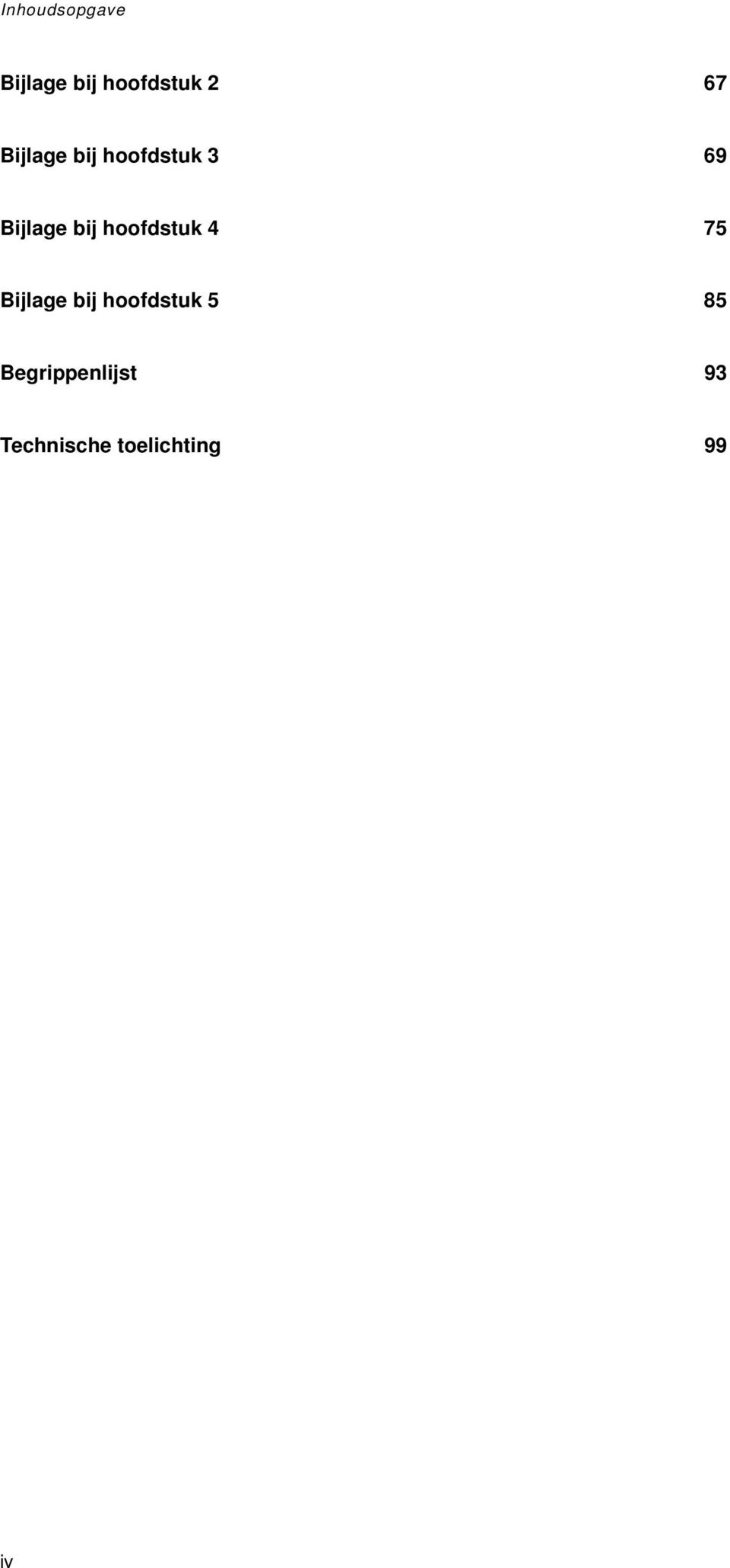 hoofdstuk 4 75 Bijlage bij hoofdstuk 5 85