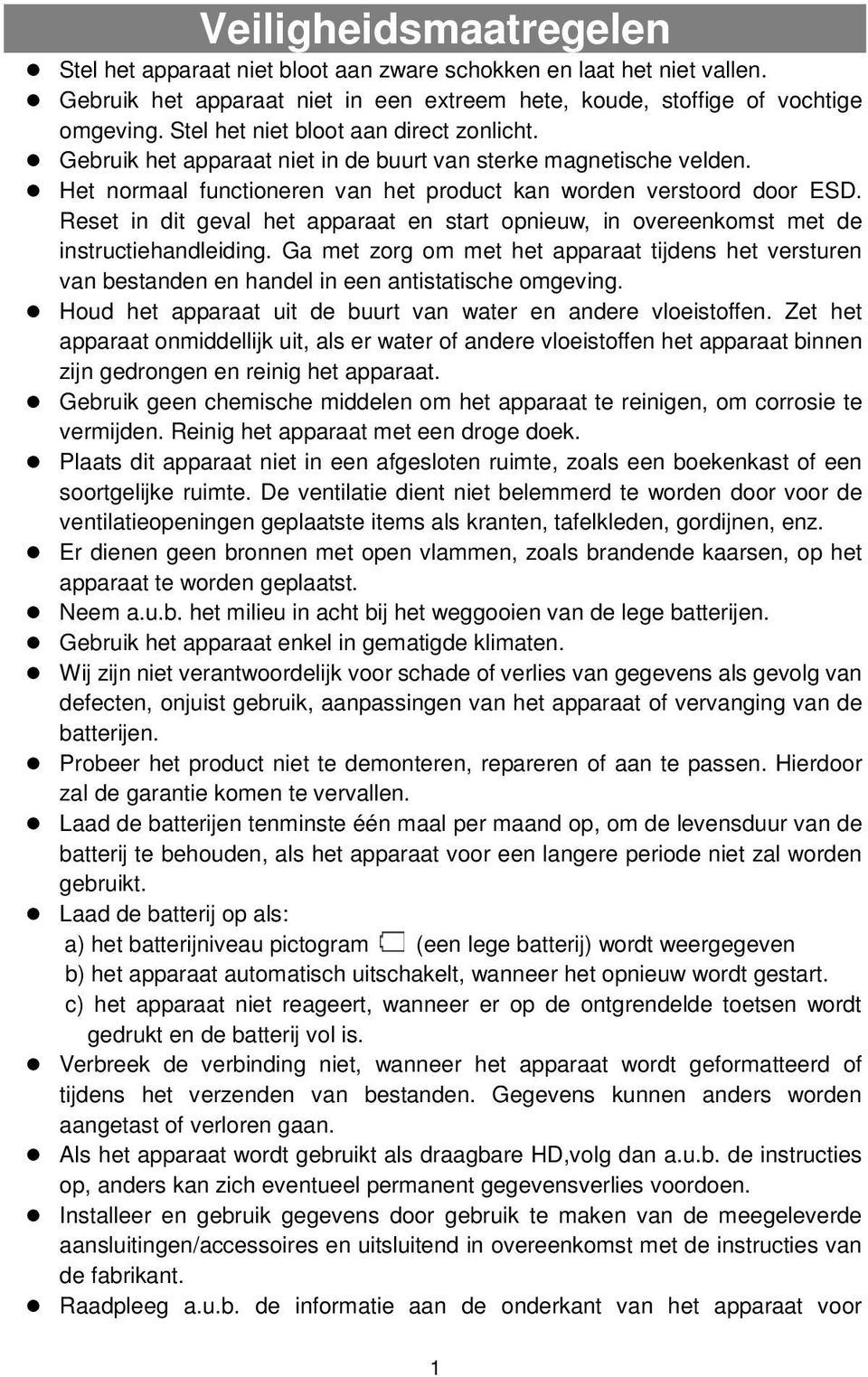 Reset in dit geval het apparaat en start opnieuw, in overeenkomst met de instructiehandleiding.