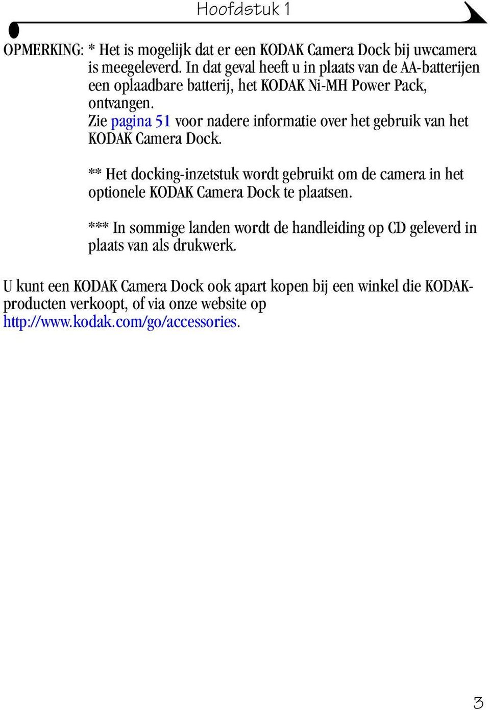 Zie pagina 51 voor nadere informatie over het gebruik van het KODAK Camera Dock.