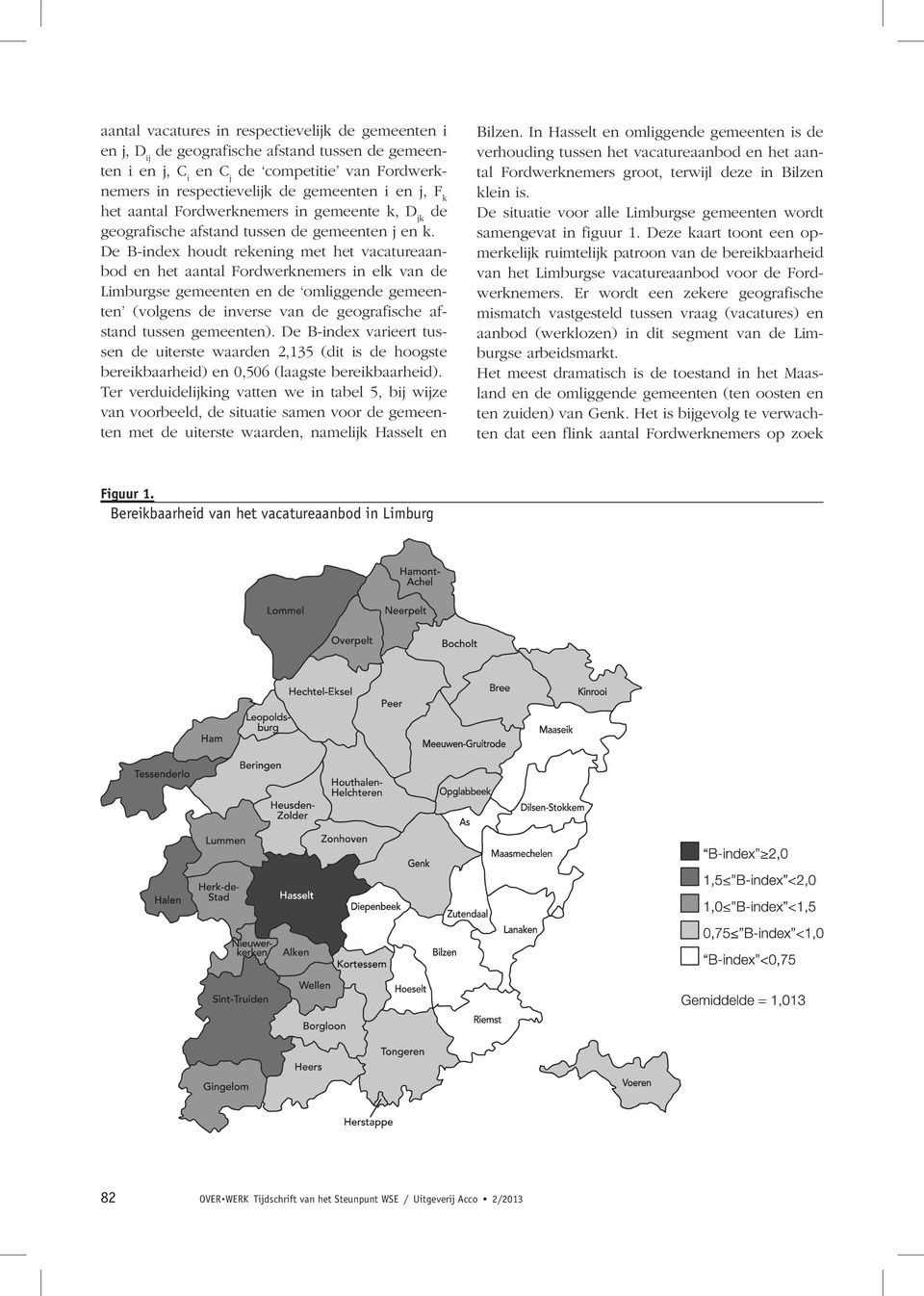 De B-index houdt rekening met het vacatureaanbod en het aantal Fordwerknemers in elk van de Limburgse gemeenten en de omliggende gemeenten (volgens de inverse van de geografische afstand tussen
