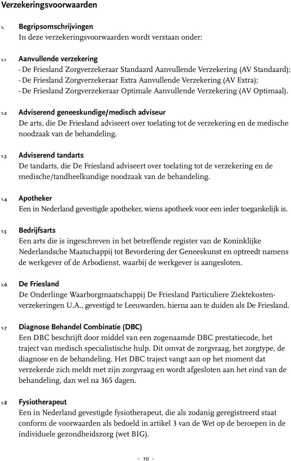 Zorgverzekeraar Optimale Aanvullende Verzekering (AV Optimaal). 1.