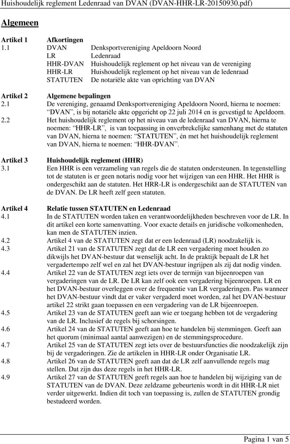 notariële akte van oprichting van DVAN Artikel 2 Algemene bepalingen 2.