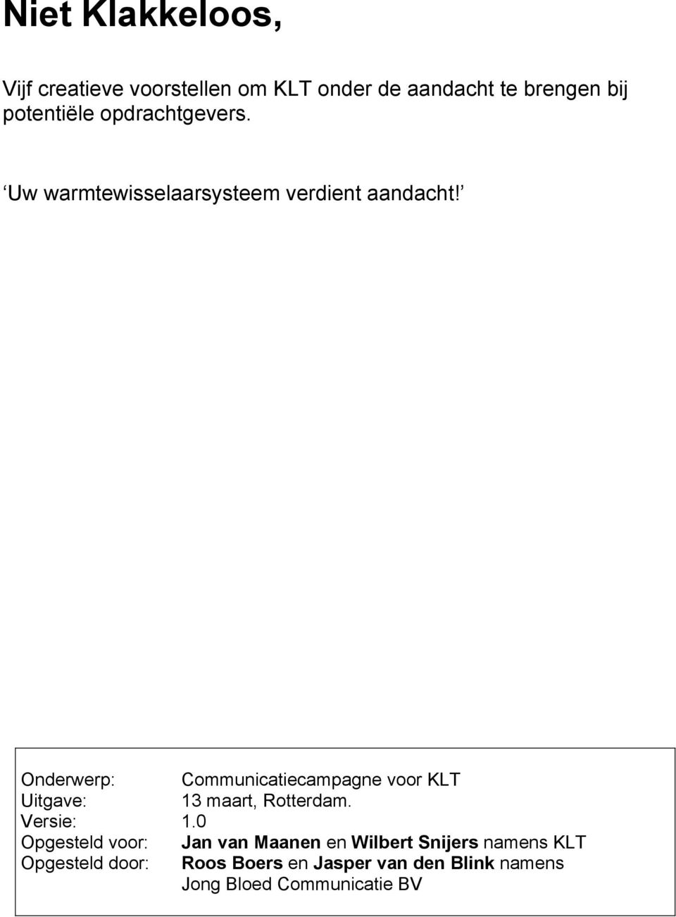 Onderwerp: Communicatiecampagne voor KLT Uitgave: 13 maart, Rotterdam. Versie: 1.