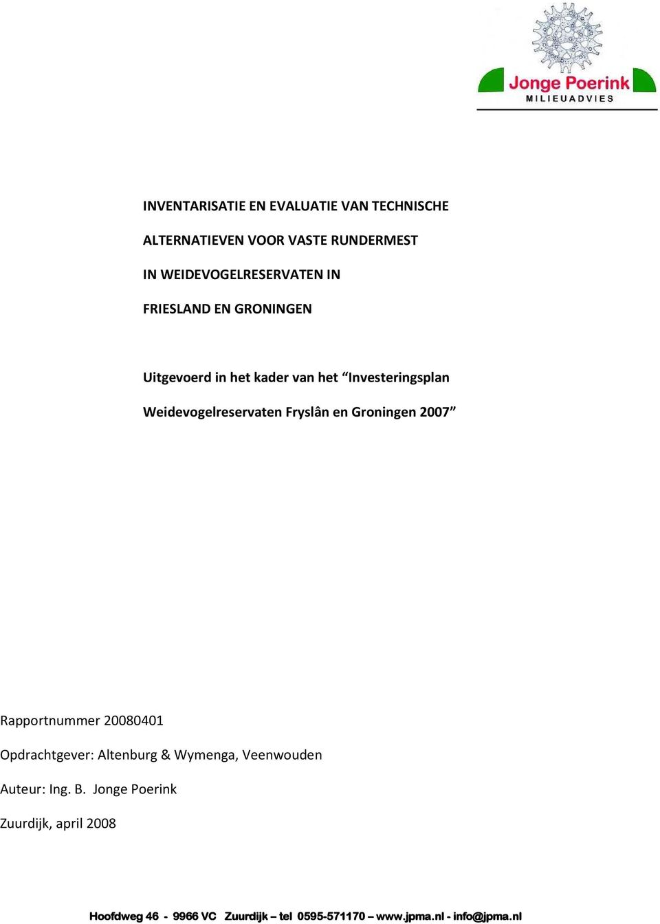 Groningen 2007 Rapportnummer 20080401 Opdrachtgever: Altenburg & Wymenga, Veenwouden Auteur: Ing. B.