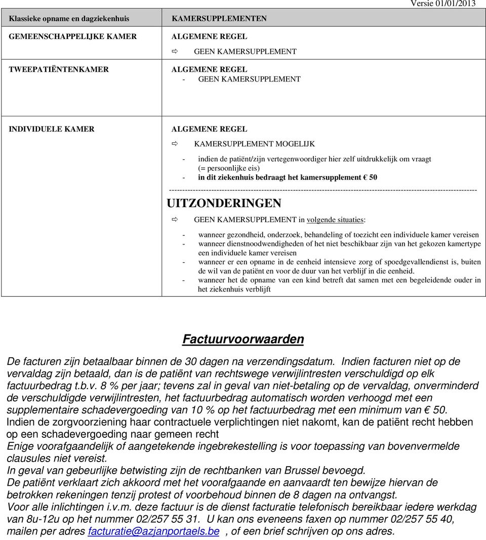 --------------------------------------------------------------------------------------------------------------------- UITZONDERINGEN GEEN KAMERSUPPLEMENT in volgende situaties: - wanneer gezondheid,