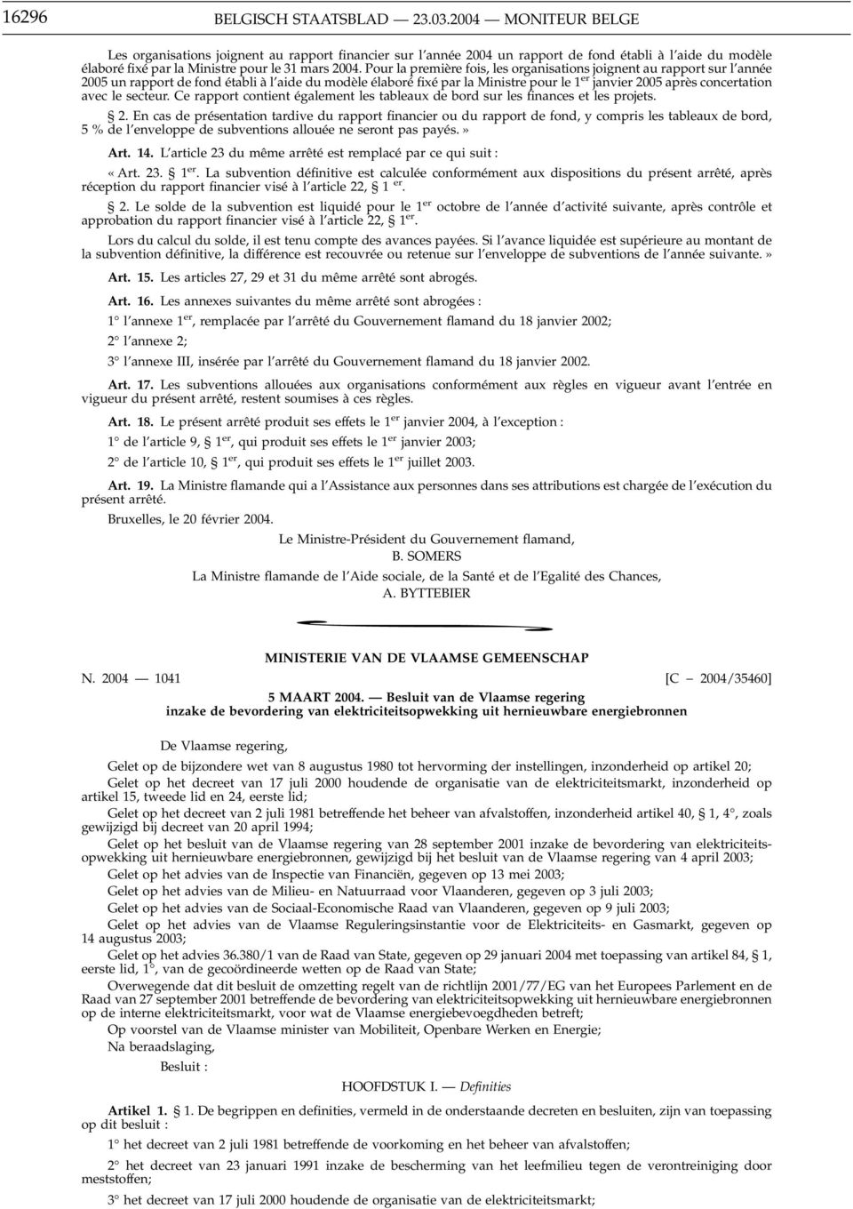 Pour la première fois, les organisations joignent au rapport sur l année 2005 un rapport de fond établi à l aide du modèle élaboréfixé par la Ministre pour le 1 er janvier 2005 après concertation