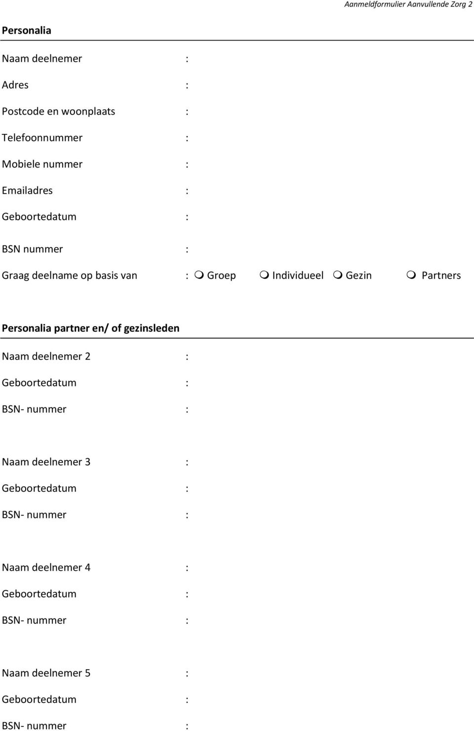 deelname op basis van : Groep Individueel Gezin Partners Personalia partner en/ of