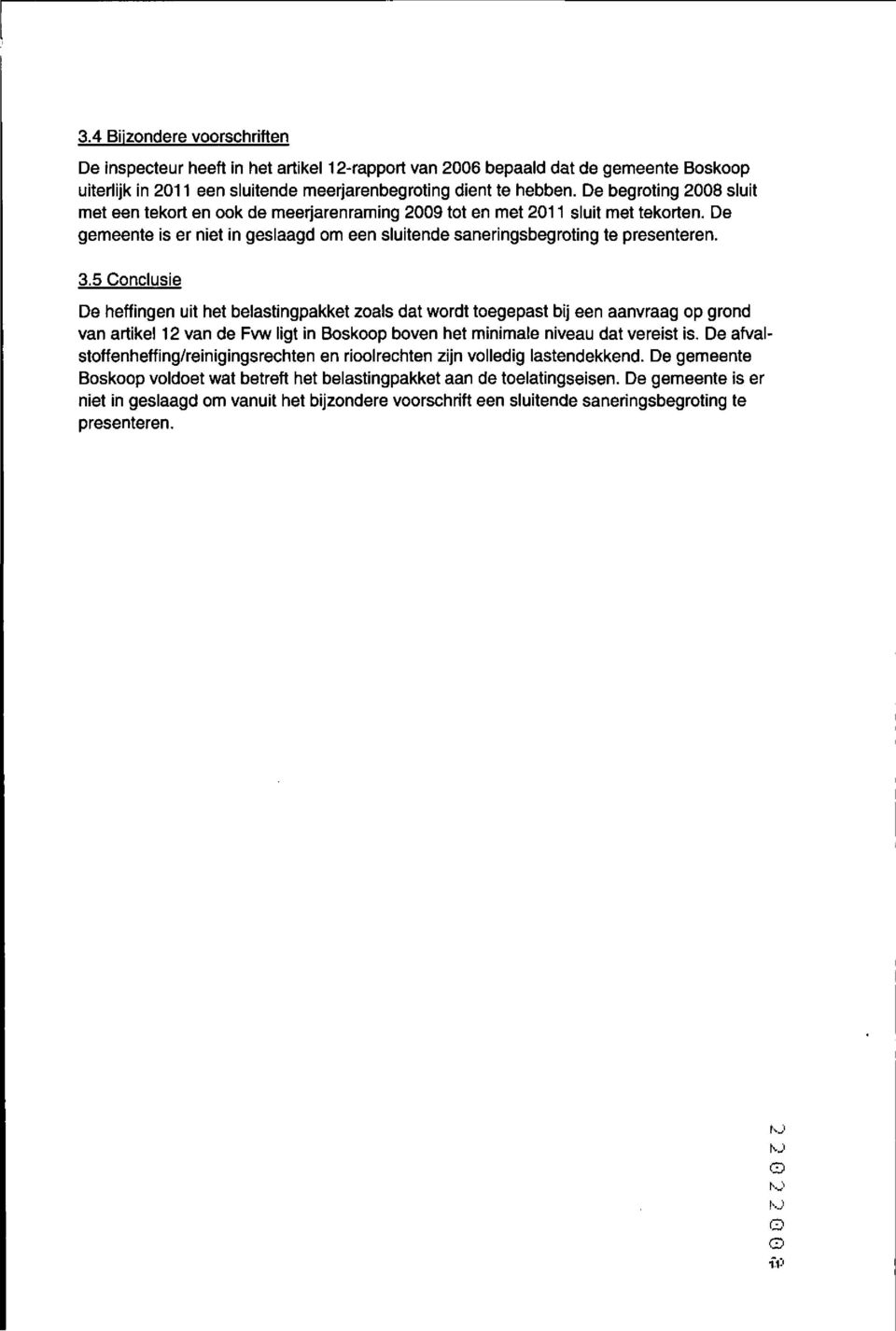 5 Conclusie De heffingen uit het belastingpakket zoals dat wordt toegepast bij een aanvraag op grond van artikel 12 van de Fvw ligt in Boskoop boven het minimale niveau dat vereist is.