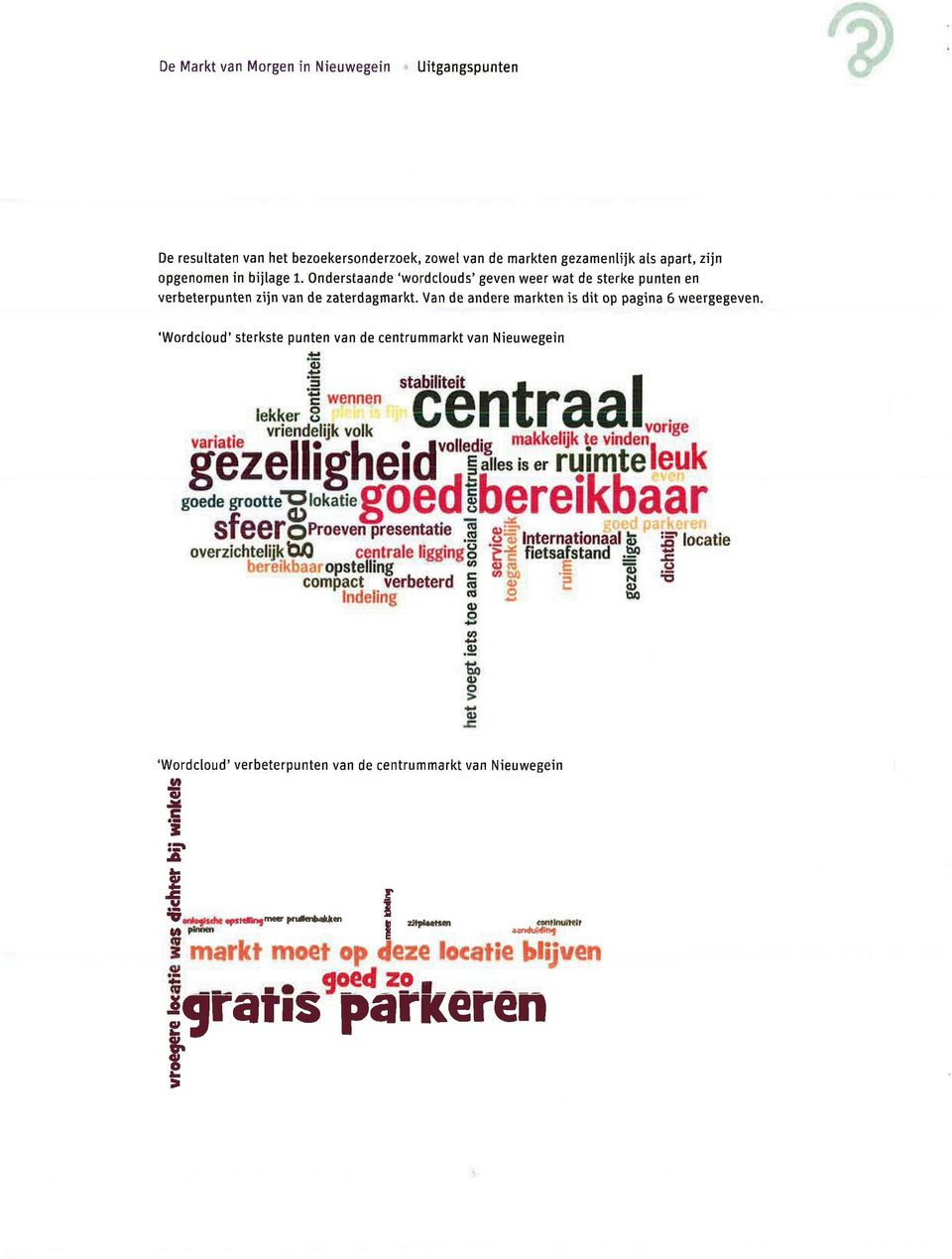 Van de andere markten is dit op pagina 6 weergegeven, 'Wordcloud' sterkste punten van de centrummarkt van Nieuwegein 'c wennen lekker S centraal stabiliteit «ariatie *fïf*». volledig makkelijk te.