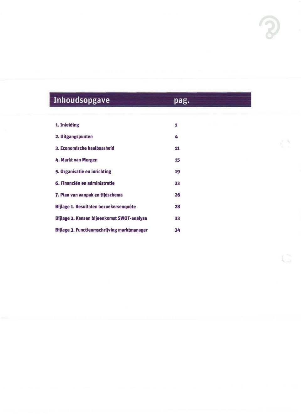 Plan van aanpak en tijdschema Bijlage 1. Resultaten bezoekersenquête Bijlage 2.