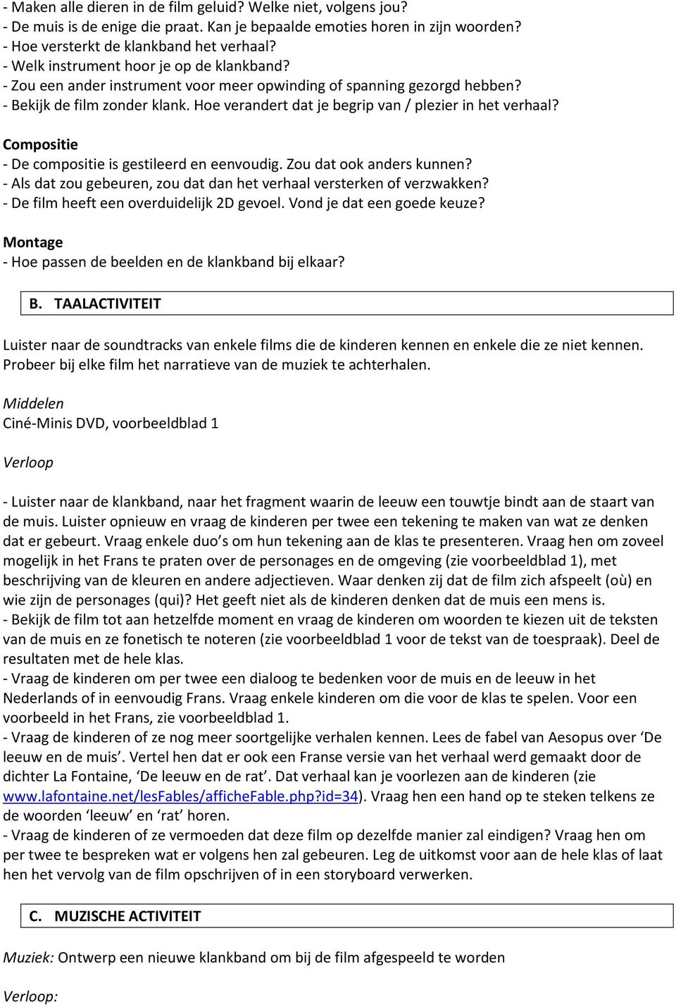 Hoe verandert dat je begrip van / plezier in het verhaal? Compositie - De compositie is gestileerd en eenvoudig. Zou dat ook anders kunnen?