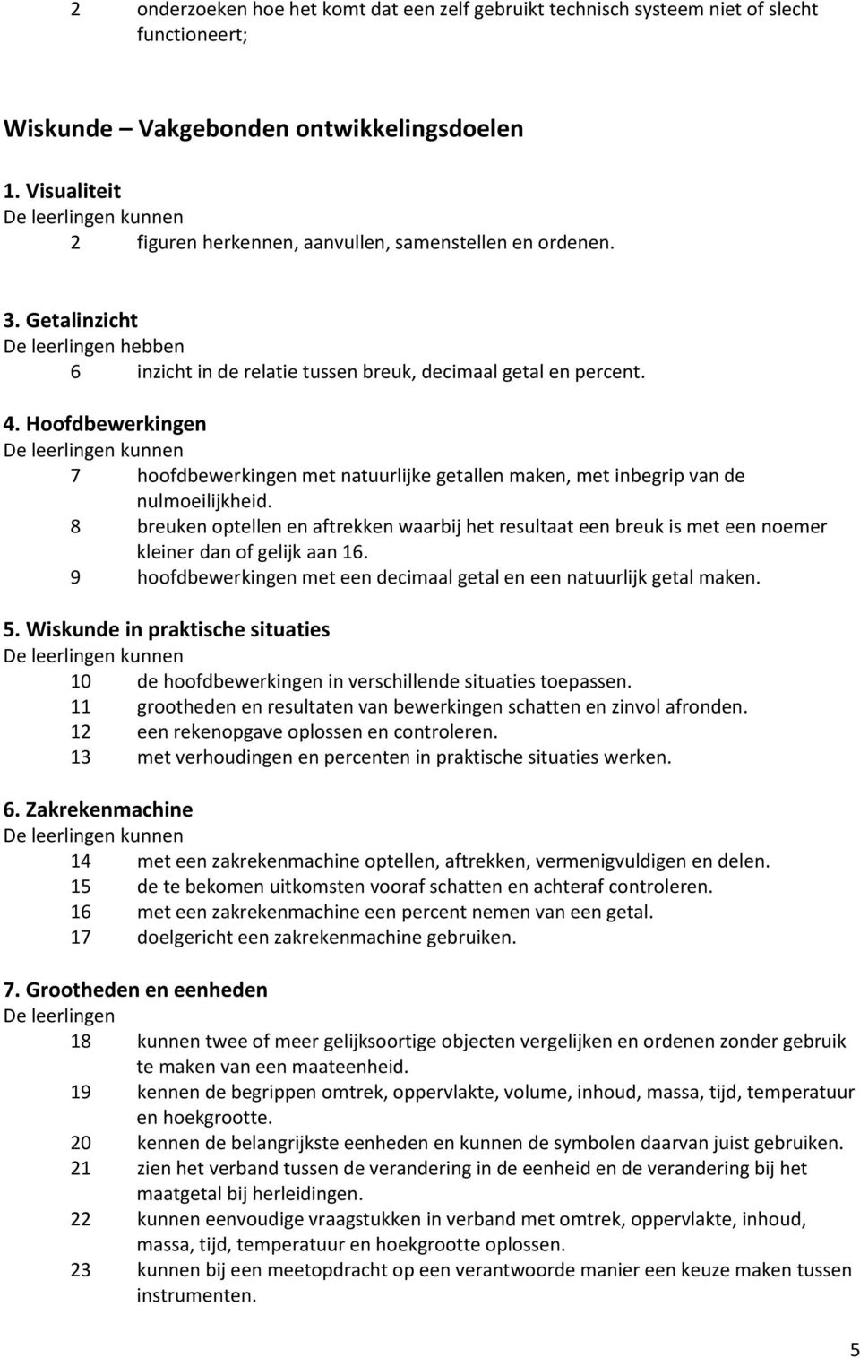 Hoofdbewerkingen kunnen 7 hoofdbewerkingen met natuurlijke getallen maken, met inbegrip van de nulmoeilijkheid.