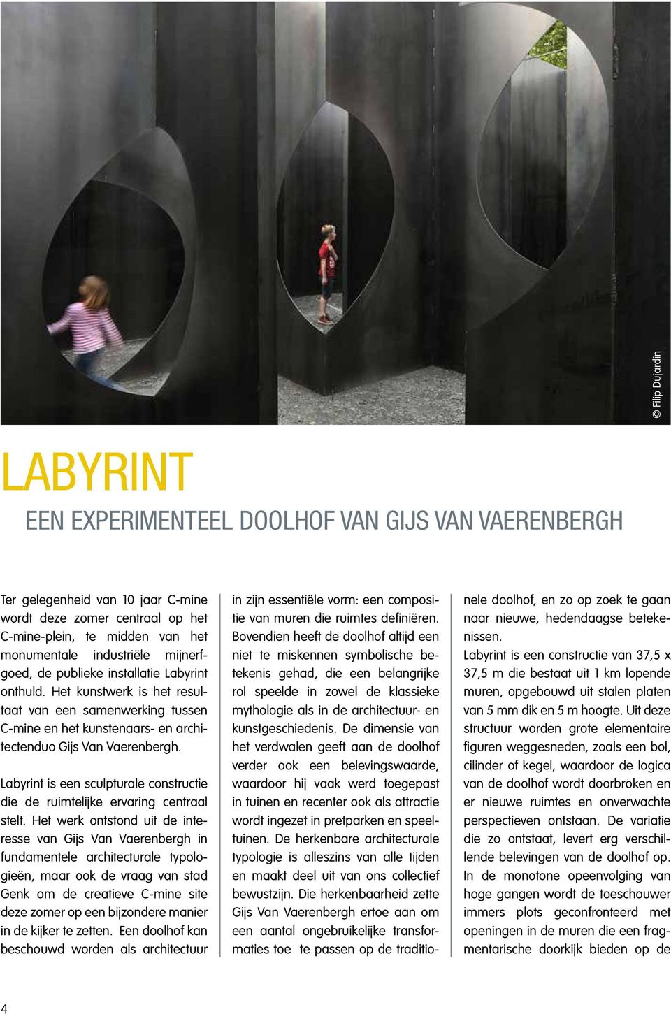 Labyrint is een sculpturale constructie die de ruimtelijke ervaring centraal stelt.