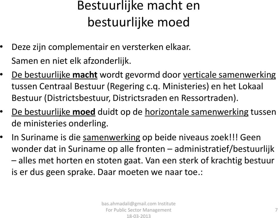 Ministeries) en het Lokaal Bestuur (Districtsbestuur, Districtsraden en Ressortraden).