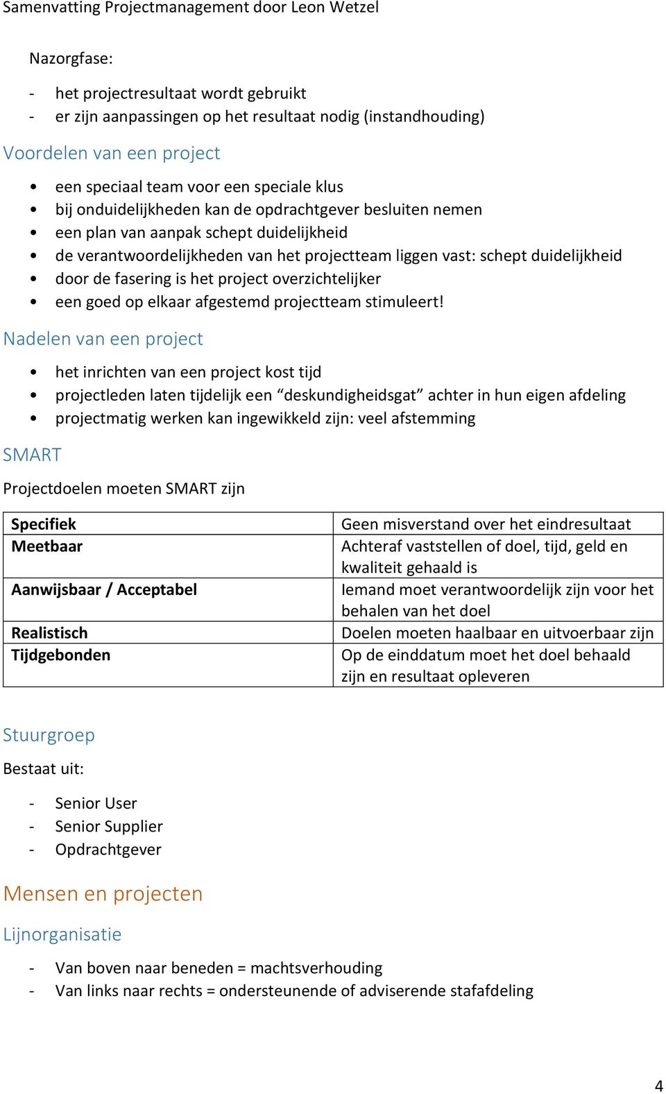 project overzichtelijker een goed op elkaar afgestemd projectteam stimuleert!