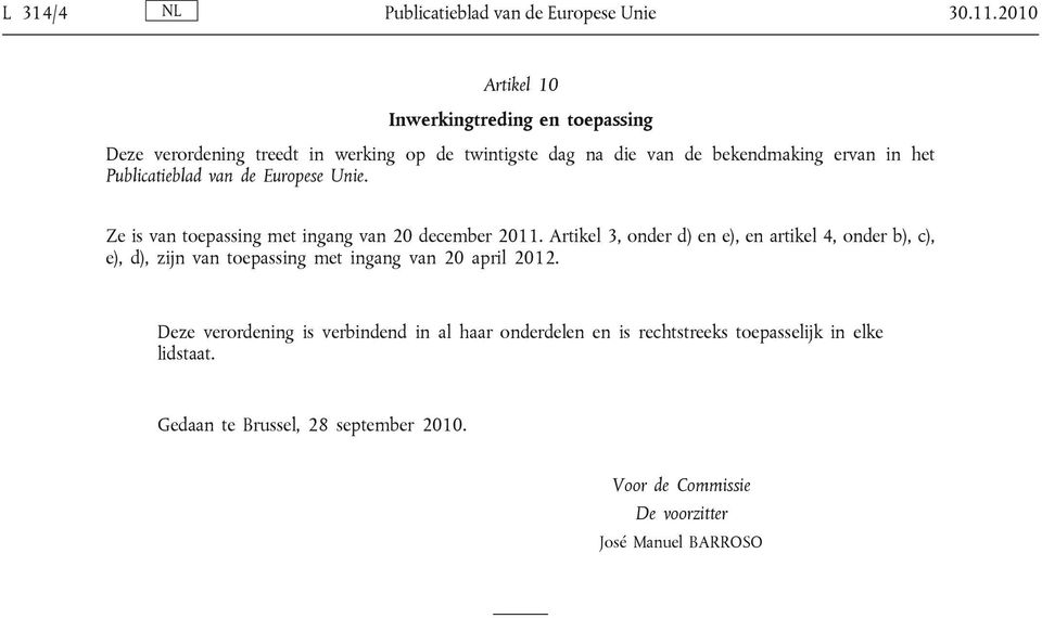 Publicatieblad van de Europese Unie. Ze is van toepassing met ingang van 20 december 2011.