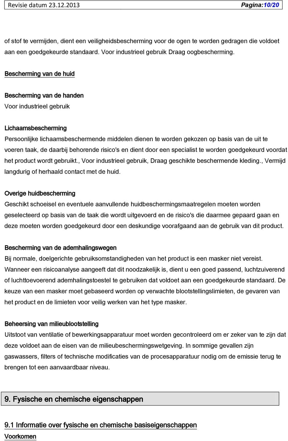 de daarbij behorende risico's en dient door een specialist te worden goedgekeurd voordat het product wordt gebruikt., Voor industrieel gebruik, Draag geschikte beschermende kleding.