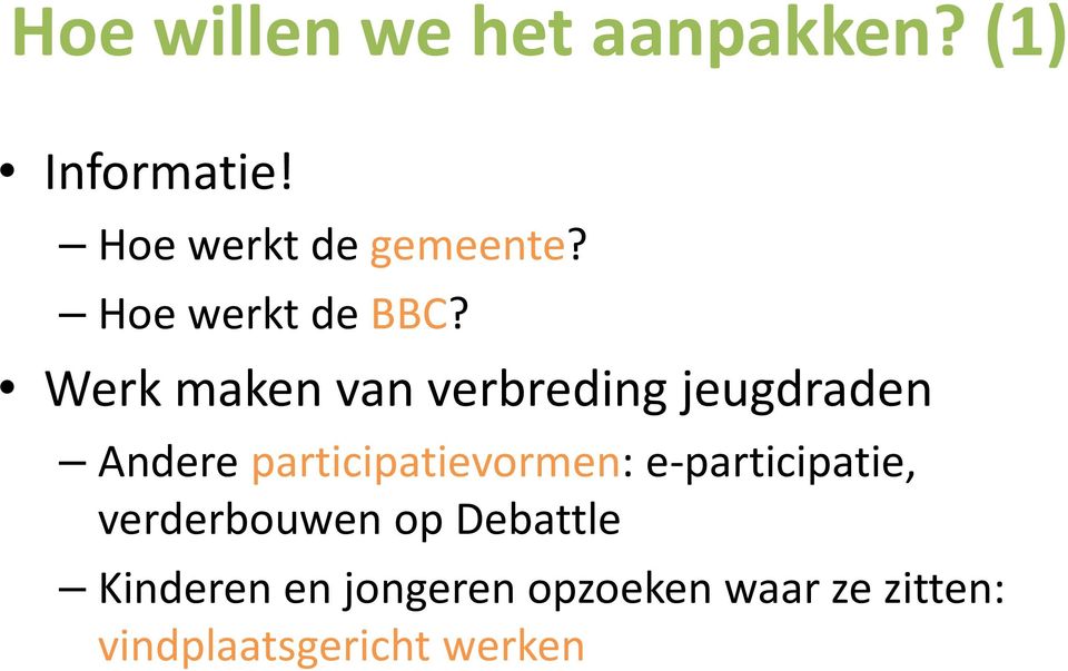 Werk maken van verbreding jeugdraden Andere participatievormen: