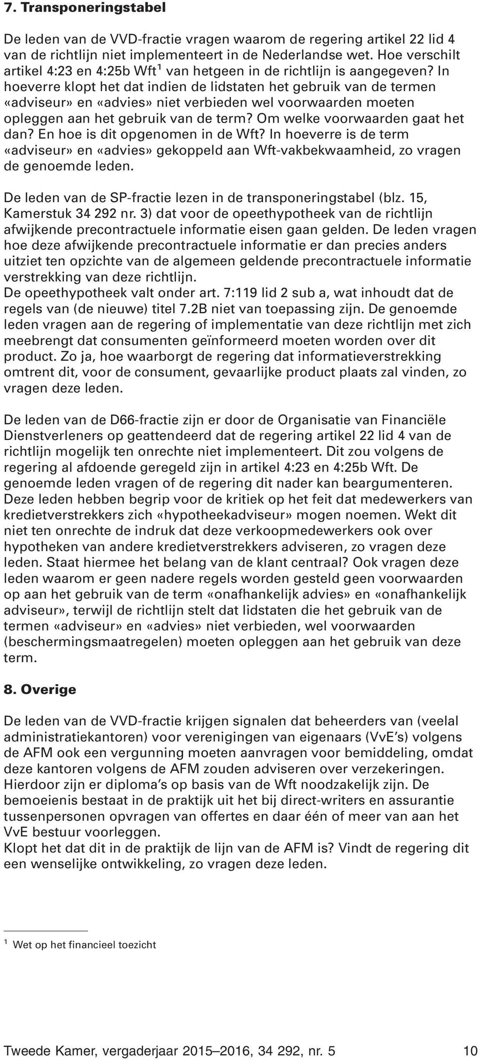 In hoeverre klopt het dat indien de lidstaten het gebruik van de termen «adviseur» en «advies» niet verbieden wel voorwaarden moeten opleggen aan het gebruik van de term?