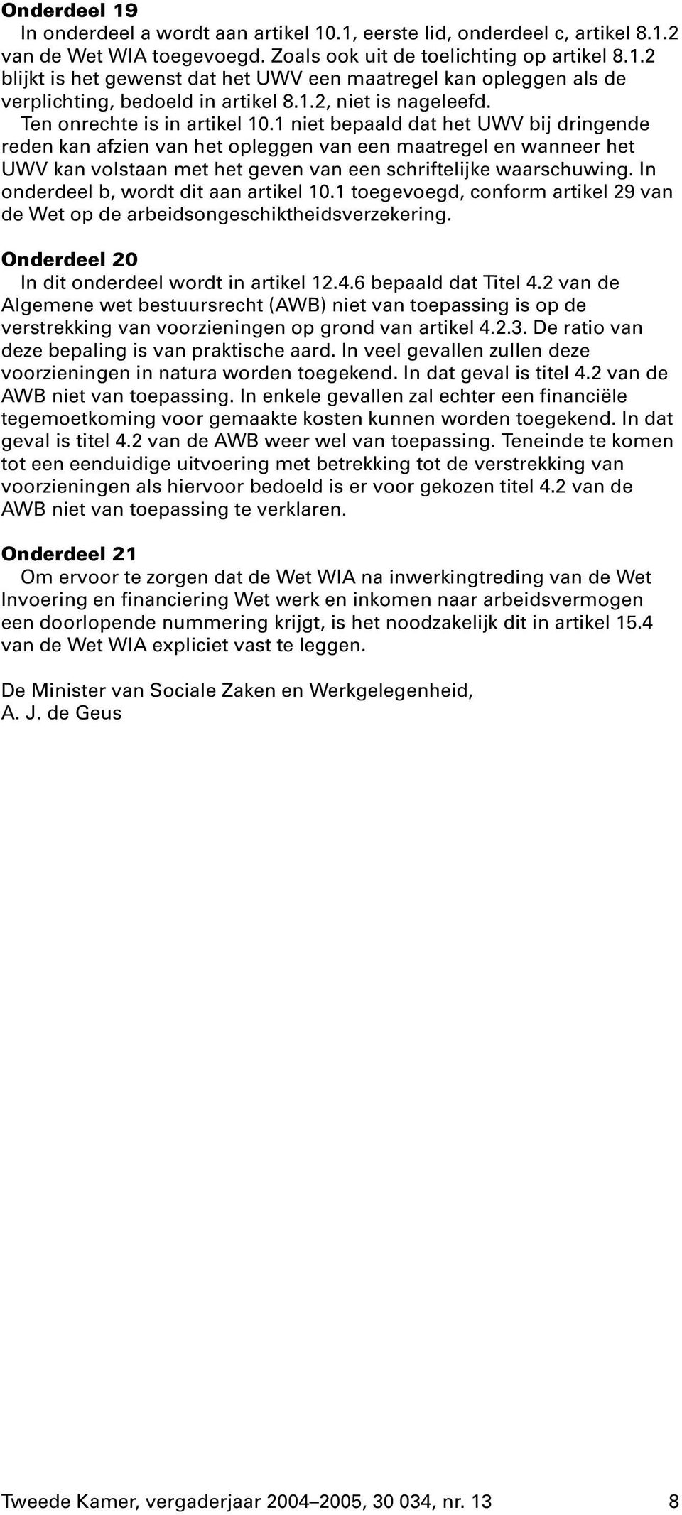 1 niet bepaald dat het UWV bij dringende reden kan afzien van het opleggen van een maatregel en wanneer het UWV kan volstaan met het geven van een schriftelijke waarschuwing.