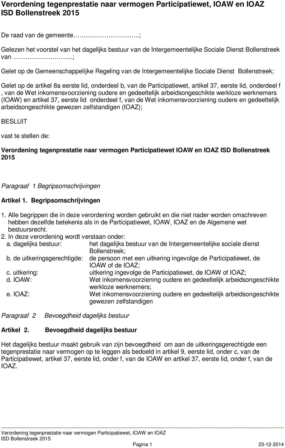 onderdeel f, van de Wet inkomensvoorziening oudere en gedeeltelijk arbeidsongeschikte werkloze werknemers (IOAW) en artikel 37, eerste lid onderdeel f, van de Wet inkomensvoorziening oudere en