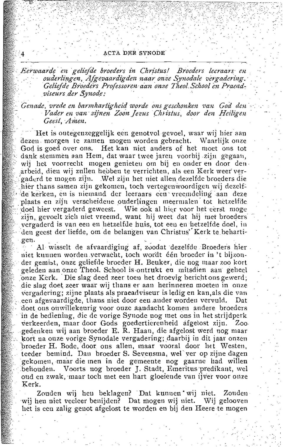 H_et is ot1tegellzeggelijk een gel1atval-gevae1, waar wij bier aan dezell margen te zamen mogel1 warden gebracht. \A.7aarlijk onze Goq. is goed over ans.