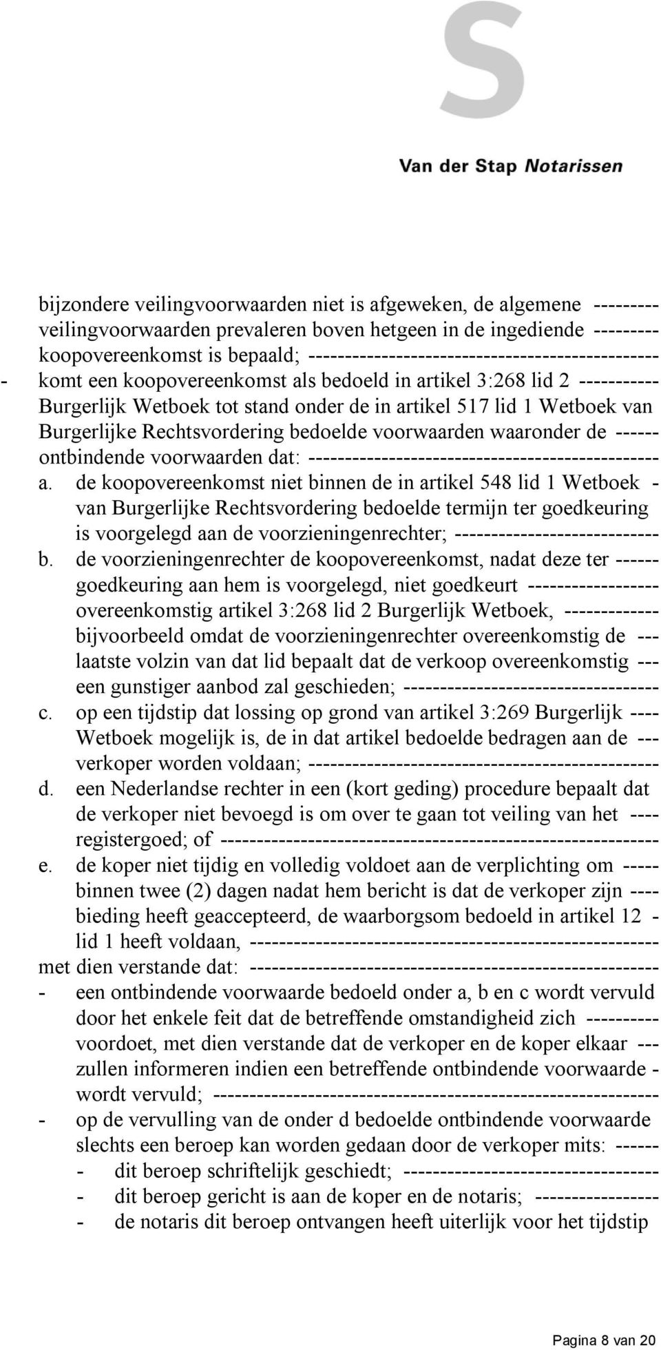 Burgerlijke Rechtsvordering bedoelde voorwaarden waaronder de ------ ontbindende voorwaarden dat: ------------------------------------------------ a.