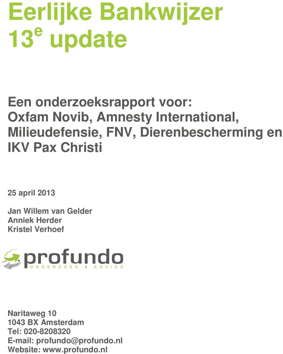 april 2013 Jan Willem van Gelder Anniek Herder Kristel Verhoef Naritaweg 10 1043