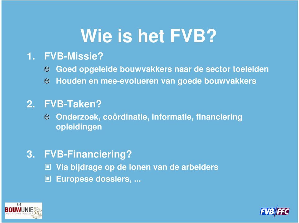 mee-evolueren van goede bouwvakkers 2. FVB-Taken?