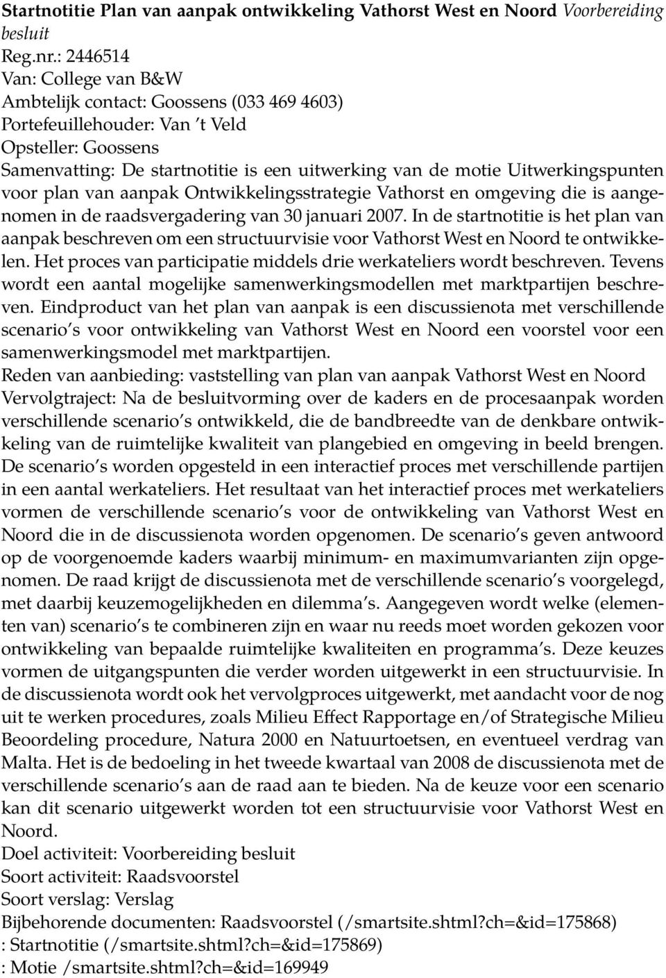 Uitwerkingspunten voor plan van aanpak Ontwikkelingsstrategie Vathorst en omgeving die is aangenomen in de raadsvergadering van 30 januari 2007.