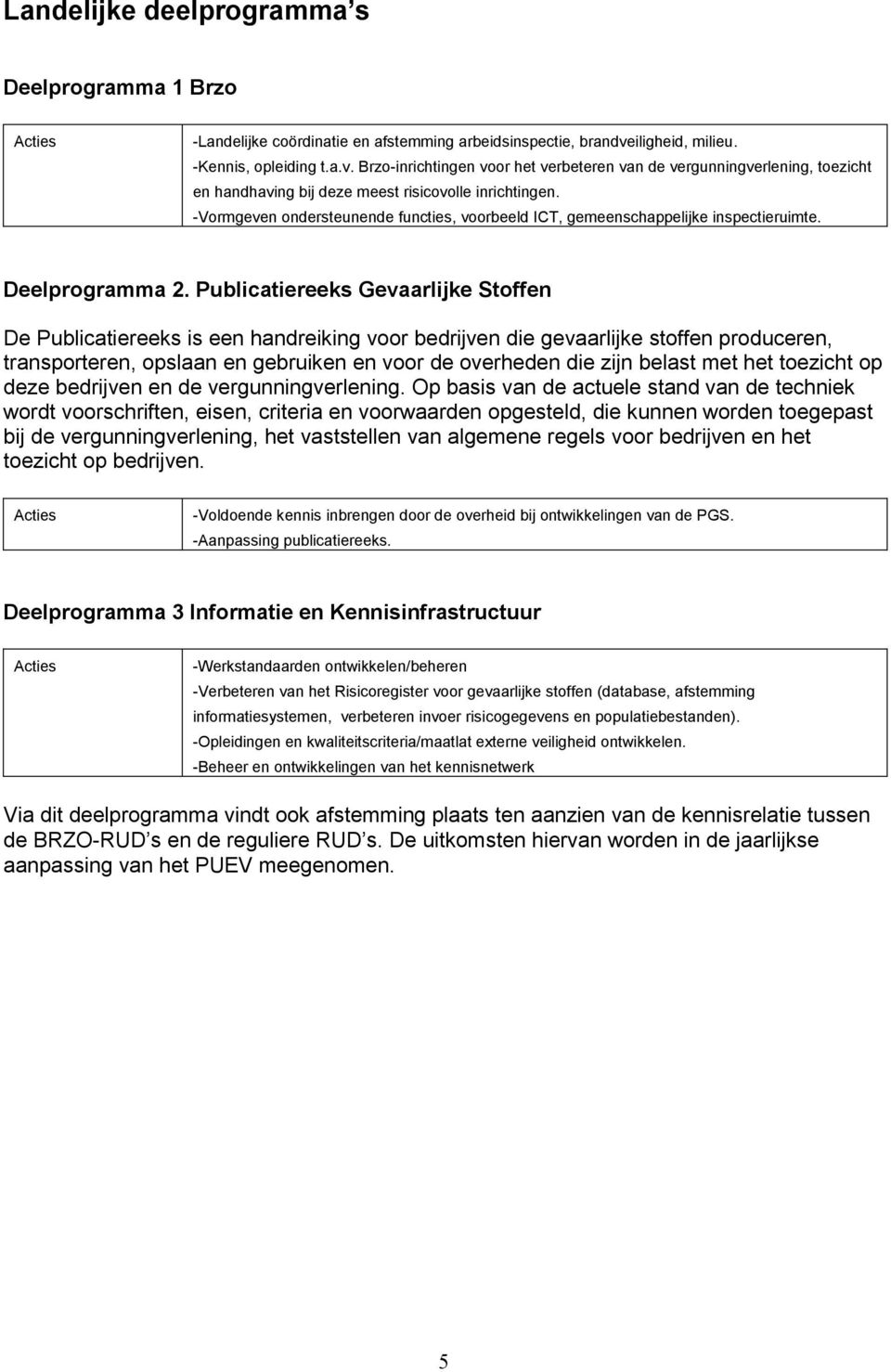 -Vormgeven ondersteunende functies, voorbeeld ICT, gemeenschappelijke inspectieruimte. Deelprogramma 2.