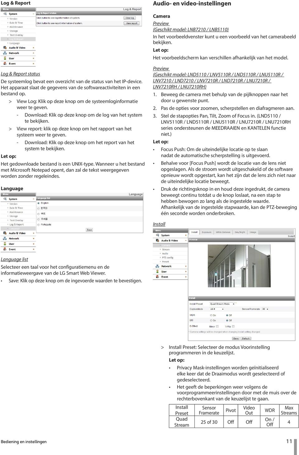 Het apparaat slaat de gegevens van de softwareactiviteiten in een bestand op. > > View Log: Klik op deze knop om de systeemloginformatie weer te geven.