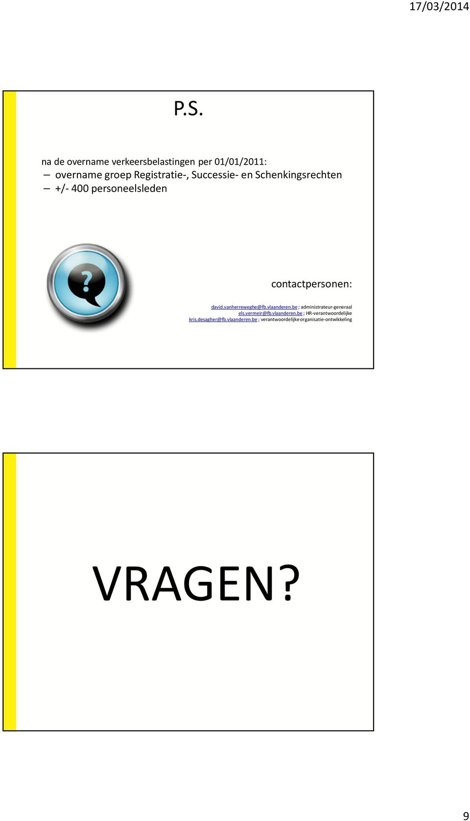 vanherreweghe@fb.vlaanderen.be; administrateur-generaal els.vermeir@fb.vlaanderen.be; HR-verantwoordelijke kris.